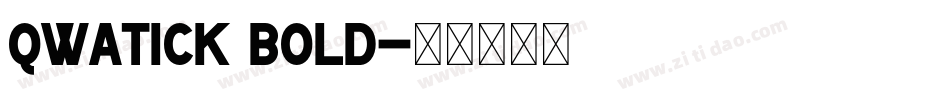 Qwatick Bold字体转换